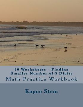 portada 30 Worksheets - Finding Smaller Number of 5 Digits: Math Practice Workbook (en Inglés)
