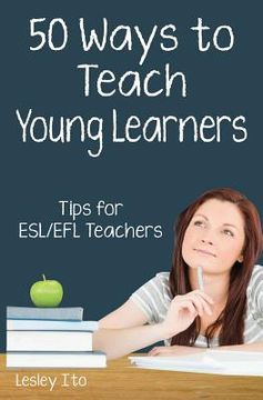 portada Fifty Ways to Teach Young Learners: Tips for ESL/EFL Teachers (en Inglés)