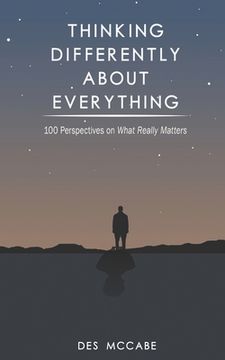 portada Thinking Differently About Everything: 100 Perspectives on What Really Matters (en Inglés)