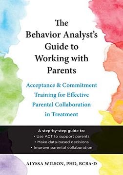 portada The Behavior Analyst's Guide to Working with Parents: Acceptance and Commitment Training for Effective Parental Collaboration in Treatment (en Inglés)
