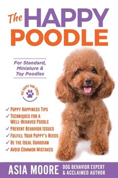 portada The Happy Poodle: The Happiness Guide for Standard, Miniature & Toy Poodles (en Inglés)