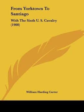 portada from yorktown to santiago: with the sixth u. s. cavalry (1900) (in English)