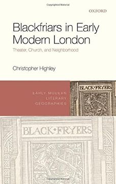 portada Blackfriars in Early Modern London: Theater, Church, and Neighborhood (Hardback) (en Inglés)