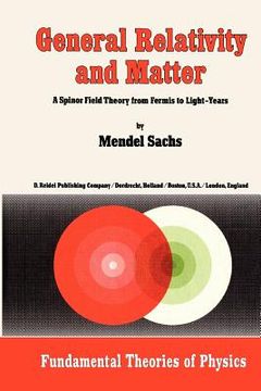 portada general relativity and matter: a spinor field theory from fermis to light-years (in English)