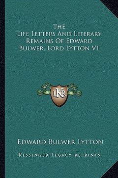 portada the life letters and literary remains of edward bulwer, lord lytton v1 (en Inglés)