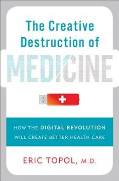portada the creative destruction of medicine (in English)