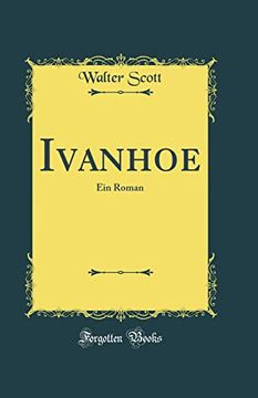 portada Ivanhoe: Ein Roman (Classic Reprint) (en Alemán)