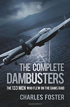 portada The Complete Dambusters: The 133 men who Flew on the Dams Raid (en Inglés)