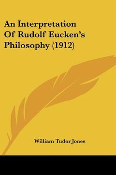 portada an interpretation of rudolf eucken's philosophy (1912) (en Inglés)
