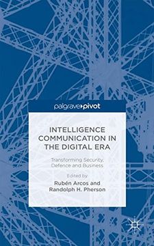 portada Intelligence Communication in the Digital Era: Transforming Security, Defence and Business (Ruben Arcos) (en Inglés)