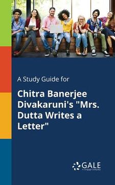 portada A Study Guide for Chitra Banerjee Divakaruni's "Mrs. Dutta Writes a Letter" (en Inglés)