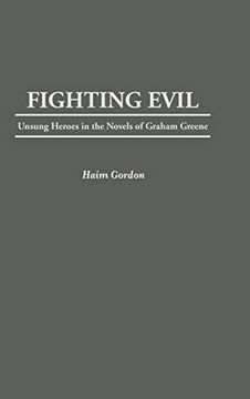 portada Fighting Evil: Unsung Heroes in the Novels of Graham Greene (en Inglés)