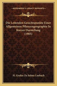 portada Die Leitenden Gesichtspunkte Einer Allgemeinen Pflanzengeographie In Kurzer Darstellung (1905) (en Alemán)