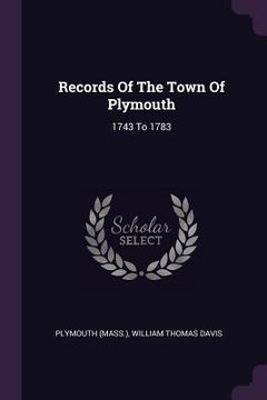 portada Records Of The Town Of Plymouth: 1743 To 1783 (in English)