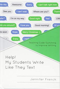 portada Help! My Students Write Like They Text: Teaching Code-Switching to Improve Writing (en Inglés)