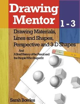portada Drawing Mentor 1-3: Drawing Materials, Lines and Shapes, Perspective and 3D Shapes (en Inglés)