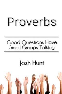 portada Proverbs: Good Questions Have Small Groups Talking (en Inglés)