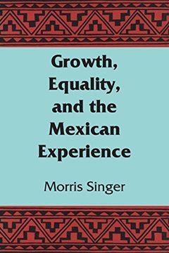 portada Growth, Equality, and the Mexican Experience: 16 (Llilas Latin American Monograph Series) (en Inglés)
