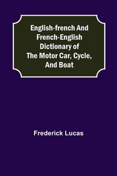portada English-French and French-English dictionary of the motor car, cycle, and boat (en Inglés)