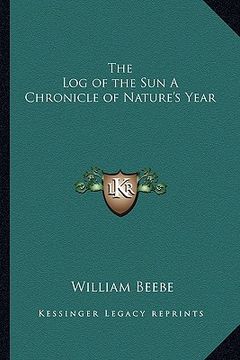 portada the log of the sun a chronicle of nature's year (en Inglés)
