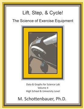 portada Lift, Step, & Cycle: The Science of Exercise Equipment: Volume 4: Data and Graphs for Science Lab (in English)
