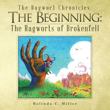 portada The Ragwort Chronicles, the Beginning: The Ragworts of Brokenfell