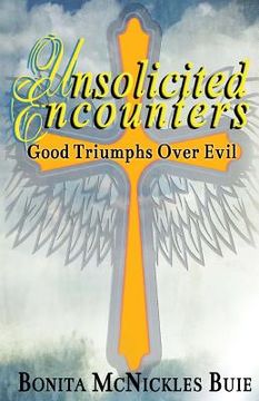 portada Unsolicited Encounters: Good Triumphs over Evil (en Inglés)