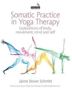 portada Somatic Practice in Yoga Therapy: Explorations of Body, Movement, Mind, and Self (en Inglés)