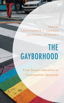 portada The Gayborhood: From Sexual Liberation to Cosmopolitan Spectacle (en Inglés)