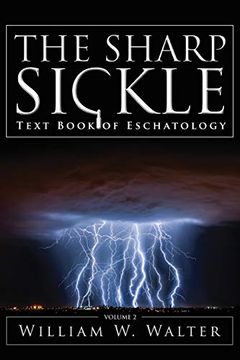 portada The Sharp Sickle: Text Book of Eschatology (en Inglés)
