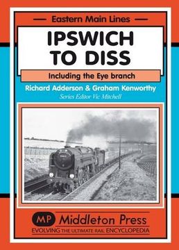 portada Ipswich to Diss: Including the Eye Branch (Eastern Main Lines)