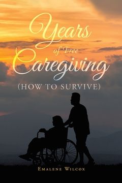 portada Years of Free Caregiving: (How to Survive) (en Inglés)
