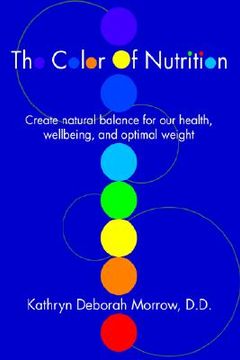 portada the color of nutrition: create natural balance for our health, wellbeing, and optimal weight (en Inglés)
