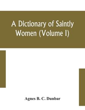 portada A dictionary of saintly women (Volume I) (en Inglés)