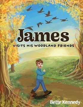 portada James Visits His Woodland Friends: Part 2 of a Very Special Gift (en Inglés)