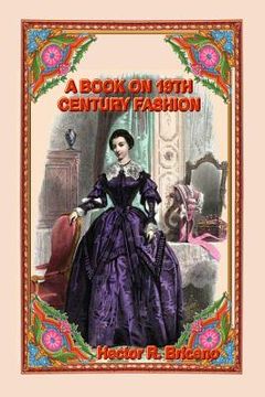 portada A Book on 19th Century Fashion (en Inglés)