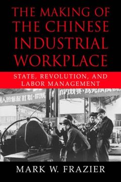 portada The Making of the Chinese Industrial Workplace: State, Revolution, and Labor Management (Cambridge Modern China Series) (in English)