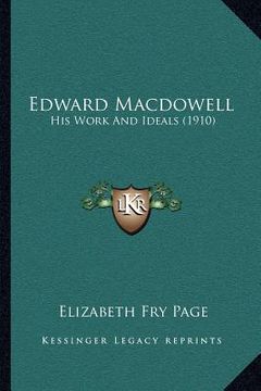 portada edward macdowell: his work and ideals (1910) (in English)