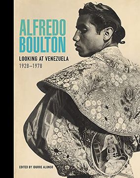 portada Alfredo Boulton: Looking at Venezuela, 1928–1978 (en Inglés)