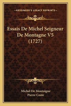 portada Essais De Michel Seigneur De Montagne V5 (1727) (en Francés)