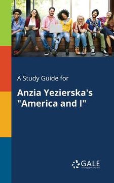portada A Study Guide for Anzia Yezierska's "America and I" (en Inglés)