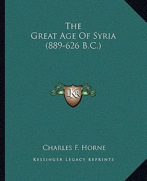 portada the great age of syria (889-626 b.c.) (en Inglés)
