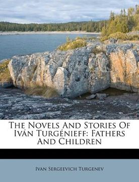 portada the novels and stories of iv n turg nieff: fathers and children (en Inglés)