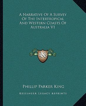 portada a narrative of a survey of the intertropical and western coasts of australia v1 (in English)