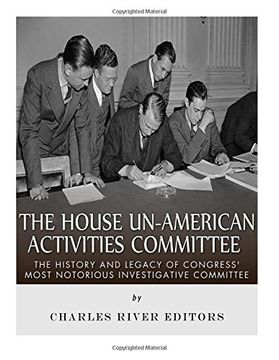portada The House Un-American Activities Committee: The History and Legacy of Congress’ Most Notorious Investigative Committee