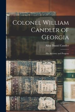 portada Colonel William Candler of Georgia: His Ancestry and Progeny (in English)