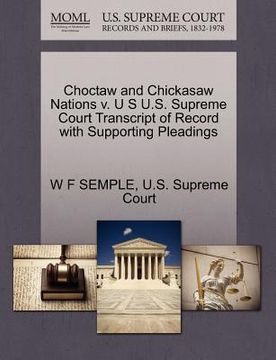 portada choctaw and chickasaw nations v. u s u.s. supreme court transcript of record with supporting pleadings (en Inglés)