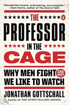 portada The Professor in the Cage: Why men Fight and why we Like to Watch (en Inglés)