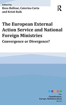 portada The European External Action Service and National Foreign Ministries: Convergence or Divergence? (Globalisation, Europe, and Multilateralism)