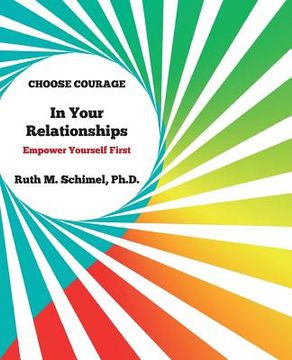 portada Choose Courage In Your Relationships: : Empower Yourself First (en Inglés)